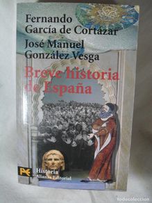 Bücher: BREVE HISTORIA DE ESPAÑA - FERNANDO GARCIA DE CORTAZAR - JOSE MANUEL GONZALEZ VESGA